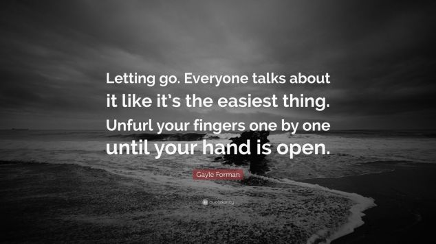 289262-Gayle-Forman-Quote-Letting-go-Everyone-talks-about-it-like-it-s