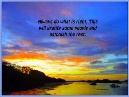 always-do-what-is-right-this-will-gratify-some-people-and-astonish-the-rest